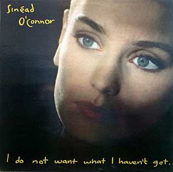 LP Sinéad O'Connor: I Do Not Want What I Haven't Got 642835