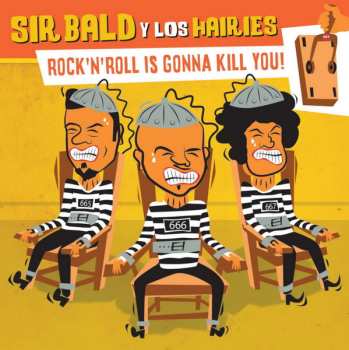 Album Sir Bald Y Los Hairies: Rock'N'Roll Is Gonna Kill You!