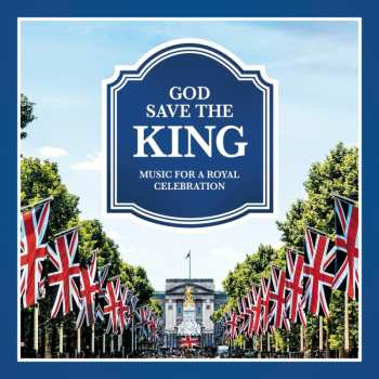 Album Sir Edward Elgar: God Save The King - Music For A Royal Celebration