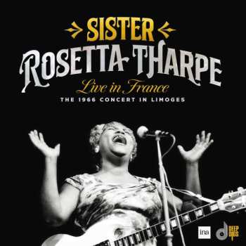 2CD Sister Rosetta Tharpe: Live In France (The 1966 Concert In Limoges) 611538