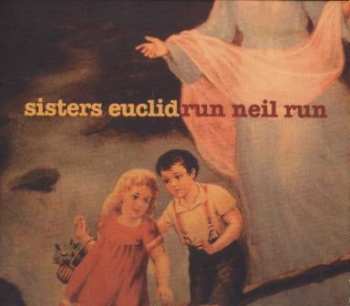 Album Sisters Euclid: Run Neil Run