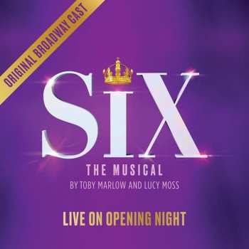 SIX: Six: Live On Opening Night (Original Broadway Cast Recording)