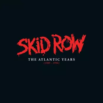 Skid Row: The Atlantic Years (1989 - 1996)