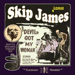 CD Skip James: Devil Got My Woman: Grafton Wisconsin February 1931 630816