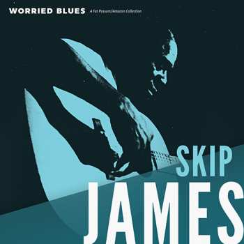 LP Skip James: Worried Blues 651722