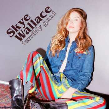 LP Skye Wallace: Terribly Good 500556