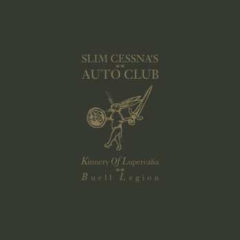 Album Slim Cessna's Auto Club: Kinnery of Lupercalia; Buell Legion