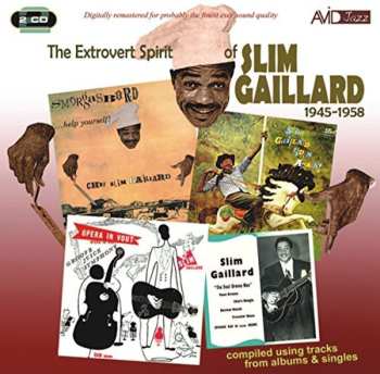 2CD Slim Gaillard: The Extrovert Spirit Of Slim Gaillard 1945-1958 559980