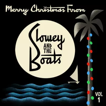 Merry Christmas From Slowey And The Boats, Vol. 1