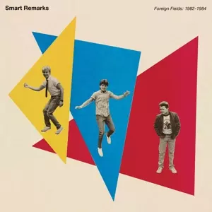 Smart Remarks: Foreign Fields: 1982 - 1984