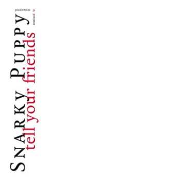 2LP Snarky Puppy: Tell Your Friends (Remixed & Remastered) CLR | NUM 590211