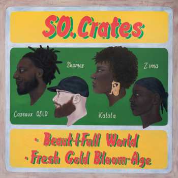 Album So.Crates: Beaut-I-Full World / Fresh Cold Bloom-Age