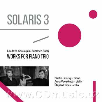 Album Solaris 3: Loudová-Chaloupka-Sommer-Rataj: Works for Piano Trio