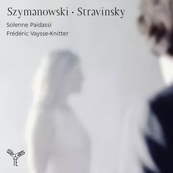 Szymanowski • Stravinsky