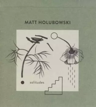 Matt Holubowski: Solitudes