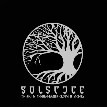 Solstice: To Sol A Thane / Death's Crown Is Victory