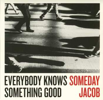 CD Someday Jacob: Everybody Knows Something Good 554408