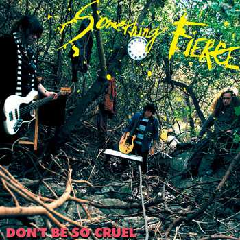 Album Something Fierce: Don't Be So Cruel