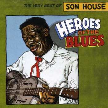 CD Son House: Heroes Of The Blues: The Very Best Of Son House 606777