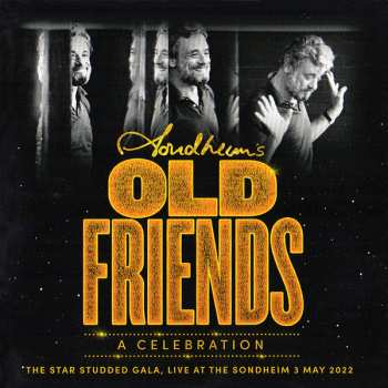 Album "Sondheim's Old Friends: A Celebration" Concert Cast: Sondheim's Old Friends: A Celebration (The Star Studded Gala, Live At The Sondheim 3 May 2022)