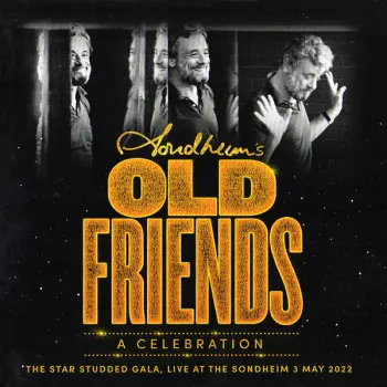 "Sondheim's Old Friends: A Celebration" Concert Cast: Sondheim's Old Friends: A Celebration (The Star Studded Gala, Live At The Sondheim 3 May 2022)