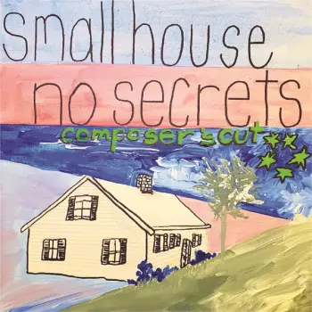 Small House No Secrets. Composer's Cut