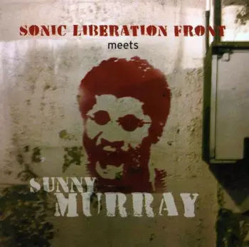 Sunny Murray: Sonic Liberation Front Meets Sunny Murray