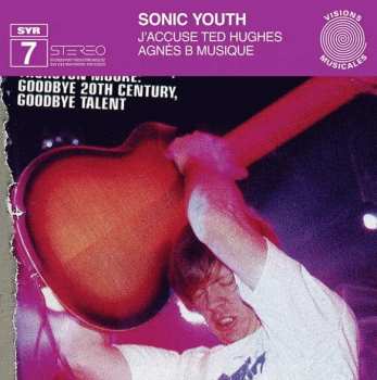 Album Sonic Youth: J'accuse Ted Hughes / Agnès B Musique