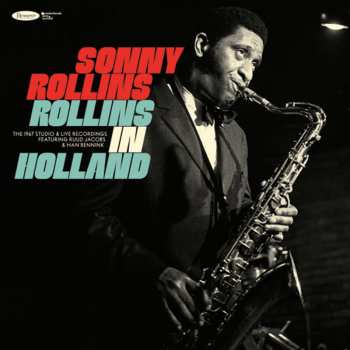 Sonny Rollins: Rollins In Holland: The 1967 Studio & Live Recordings