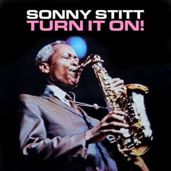 CD Sonny Stitt: Turn It On! 650418