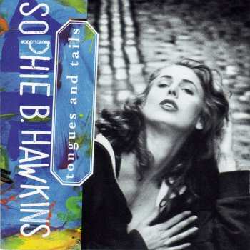 Sophie B. Hawkins: Tongues And Tails