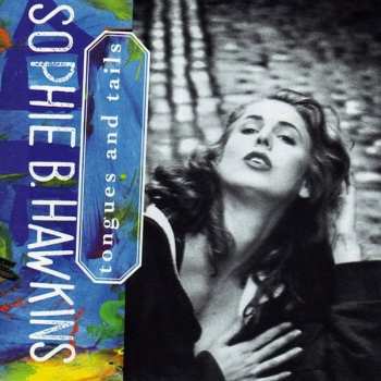 CD Sophie B. Hawkins: Tongues And Tails 630044