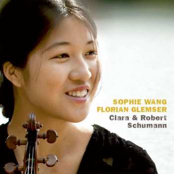 Sophie & Florian Gl Wang: Sophie Wang - Clara & Robert Schumann