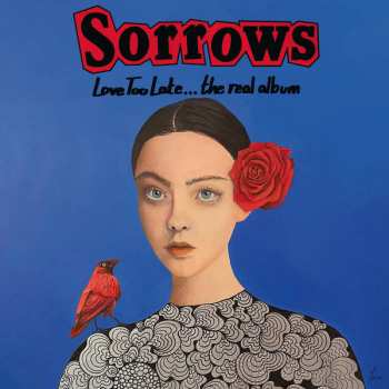 LP Sorrows: Love Too Late​.​.​. The Real Album 649749