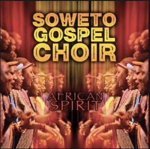 Soweto Gospel Choir: African Spirit