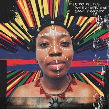 Album Soweto Gospel Choir: History of House