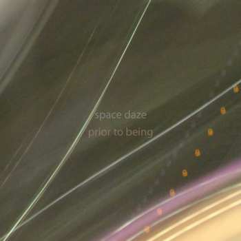 Space Daze: Prior To Being