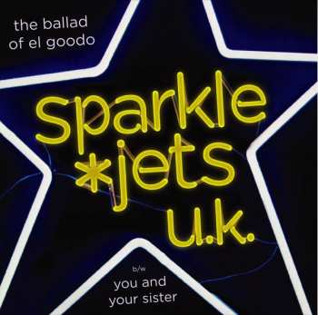 sparkle*jets u.k.: The Ballad Of El Goodo