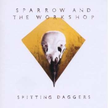 Album Sparrow And The Workshop: Spitting Daggers