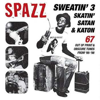 Album Spazz: Sweatin' 3: Skatin' Satan & Katon