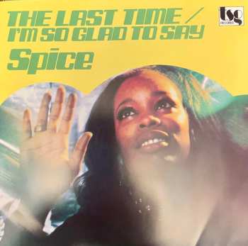 Album Spice: The Last Time / I'm So Glad To Say