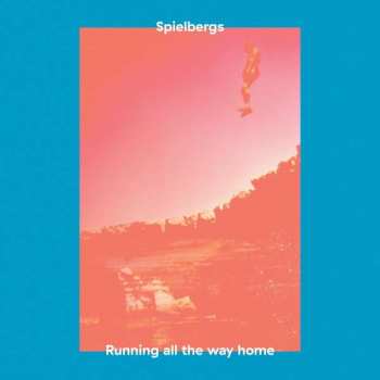 Album Spielbergs: Running All The Way Home