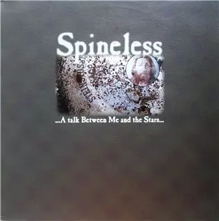 Spineless: ...A Talk Between Me And The Stars...