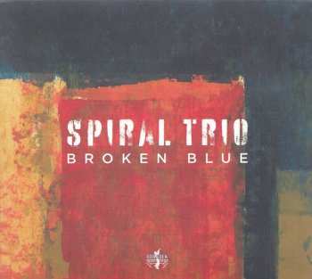 Album Spiral Trio: Broken Blue