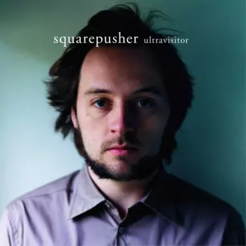 Squarepusher: Ultravisitor