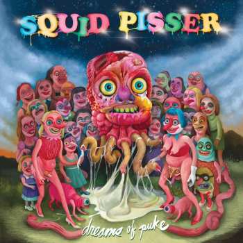 LP Squid Pisser: Dreams Of Puke LTD 638039