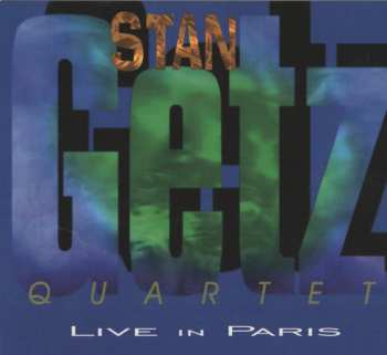 Album Stan Getz Quartet: Live In Paris