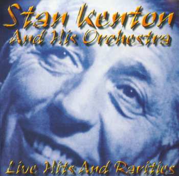 Album Stan Kenton And His Orchestra: Live Hits And Rarities