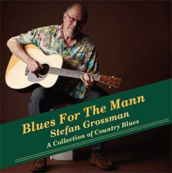 Album Stefan Grossman: Blues For The Mann: A Collection Of Country Blues