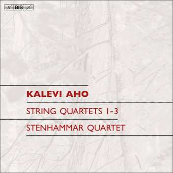 Stenhammar Quartet: Aho: Streichquartette Nr. 1-3